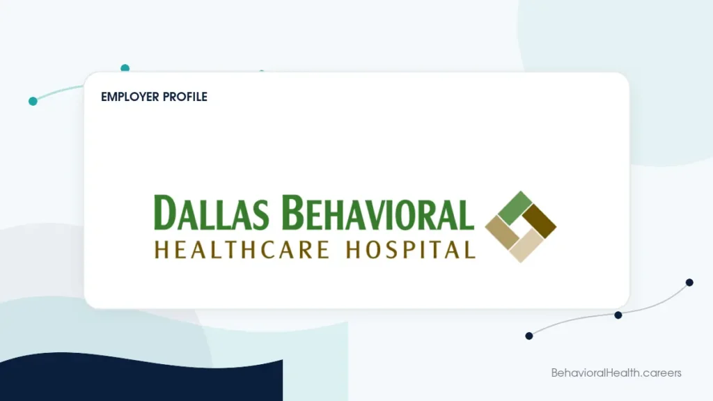 Dallas Behavioral Healthcare Hospital employer profile featured image on behavioralhealth.careers