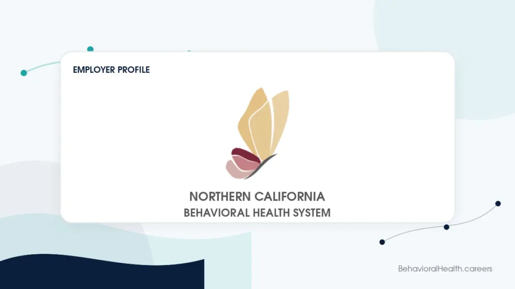 The Northern California Behavioral System employer profile featured image on behavioralhealth.careers